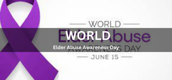 World Elder Abuse Awareness Day [विश्व बुजुर्ग दुर्व्यवहार जागरूकता दिवस]